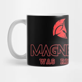 MAGENTO WAS RIGHT Mug